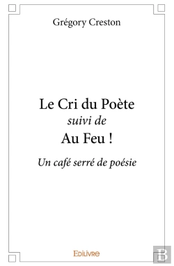 Bertrand.pt - Le Cri Du Poète Suivi De Au Feu ! : Un Café Serré De Poésie