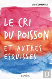 Le Cri Du Poisson Et Autres Esquisses