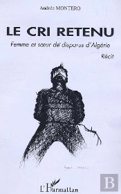 Le Cri Retenu ; Femme Et Soeur De Disparus  D'Algerie