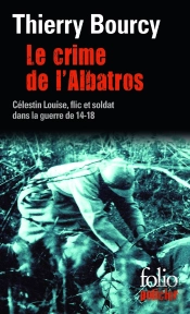 Le Crime De L'Albatros ; Célestin Louise, Flic Et Soldat