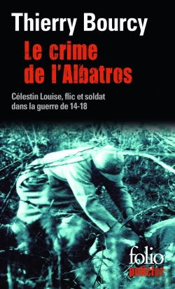 Bertrand.pt - Le Crime De L'Albatros ; Célestin Louise, Flic Et Soldat