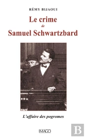 Le Crime De Samuel Schwartzbard ; Le Procès De Progroms