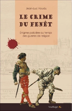 Bertrand.pt - Le Crime Du Fenêt ; Énigme Policière Au Temps Des Guerres De Religion