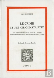 Le Crime Et Ses Circonstances - De L'Esprit De L'Arbitraire Au Siecle Des Lumieres Selon Les Requisi