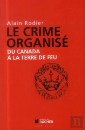 Le Crime Organisé ; Du Canada À La Terre De Feu
