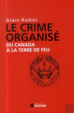 Bertrand.pt - Le Crime Organisé ; Du Canada À La Terre De Feu