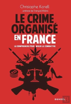 Bertrand.pt - Le Crime Organisé En France : Le Comprendre Pour Mieux Le Combattre