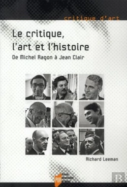 Bertrand.pt - Le Critique, L'Art Et L'Histoire ; De Michel Ragon À Jean Clair