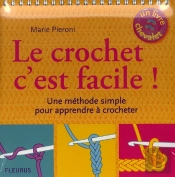 Le Crochet C'Est Facile ! Une Méthode Simple Pour Apprendre À Crocheter