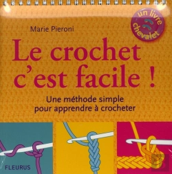 Bertrand.pt - Le Crochet C'Est Facile ! Une Méthode Simple Pour Apprendre À Crocheter