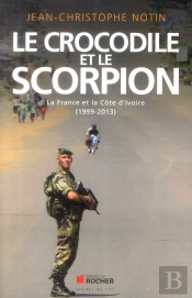 Le Crocodile Et Le Scorpion ; La France Et La Côte D'Ivoire (1999-2003)