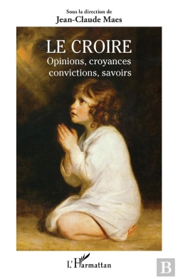 Bertrand.pt - Le Croire : Opinions, Croyances, Convictions, Savoirs