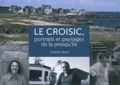 Le Croisic : Portraits Et Paysages De La Presqu'Île