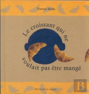 Le Croissant Qui Ne Voulait Pas Etre Mange