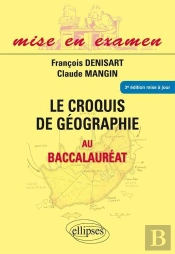 Le Croquis De Geographie Au Baccalaureat Premieres S Terminales Es & L 3eme Edition Mise & Jour