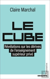 Le Cube : Révélations Sur Les Dérives De L'Enseignement Supérieur Privé