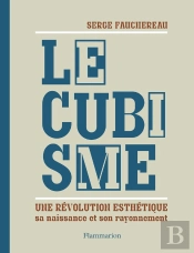 Le Cubisme ; Une Révolution Esthétique, Sa Naissance Et Son Rayonnement