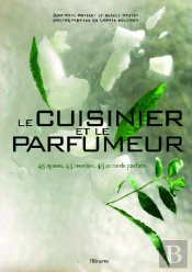 Le Cuisinier Et Le Parfumeur ; 45 Épices, 45 Recettes, 45 Accords Parfaits