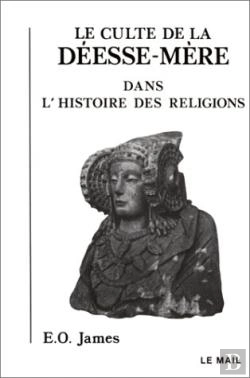 Bertrand.pt - Le Culte De La Deesse-Mere Dans L'Histoire