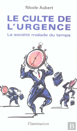 Bertrand.pt - Le Culte De L'Urgence : La Société Malade Du Temps