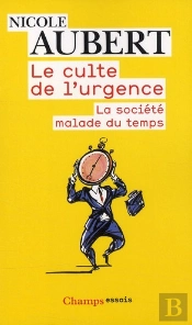 Le Culte De L'Urgence ; La Société Malade Du Temps