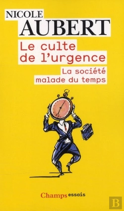 Bertrand.pt - Le Culte De L'Urgence ; La Société Malade Du Temps
