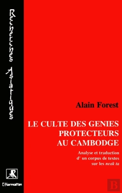 Bertrand.pt - Le Culte Des Génies Protecteurs Au Cambodge : Analyse Et Traduction D'Un Corpus De Textes Sur Les Néakta