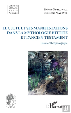 Bertrand.pt - Le Culte Et Ses Manifestations Dans La Mythologie Hittite Et L'Ancien Testament