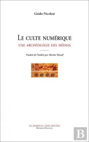 Le Culte Numerique - Une Archeologie Des Medias