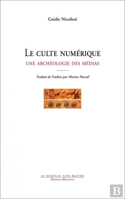 Bertrand.pt - Le Culte Numerique - Une Archeologie Des Medias