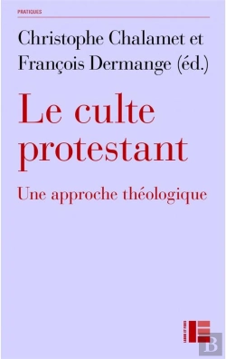 Bertrand.pt - Le Culte Protestant : Une Approche Théologique