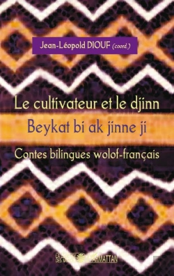 Bertrand.pt - Le Cultivateur Et Le Djinn ; Beykat Bi Ak Jinne Ji ; Contes Bilingues Wolof-Français