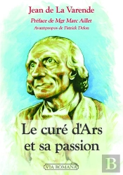 Le Curé D'Ars Et Sa Passion
