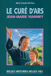 Le Curé D'Ars ; Jean-Marie Vianney