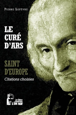 Bertrand.pt - Le Curé D'Ars : Saint D'Europe ; L5062 - Citations Choisies