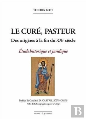 Le Curé, Pasteur - Abrégé : Des Origines À La Fin Du Xxe Siècle - Etude Historique Et Juridique