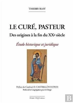 Bertrand.pt - Le Curé, Pasteur : Des Origines À La Fin Du Xxe Siècle - Etude Historique Et Juridique