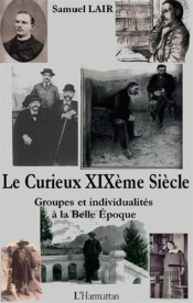 Le Curieux Xix Siècle ; Groupes Et Individualités À La Belle Epoque