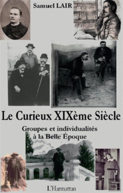 Bertrand.pt - Le Curieux Xix Siècle ; Groupes Et Individualités À La Belle Epoque