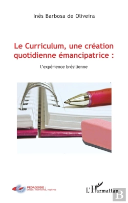 Bertrand.pt - Le Curriculum, Une Création Quotidienne Émancipatrice : L'Expérience Brésilienne