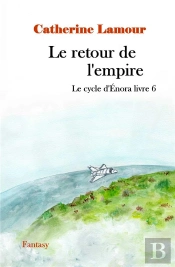 Le Cycle D'Enora T.6 : Le Retour De L'Empire