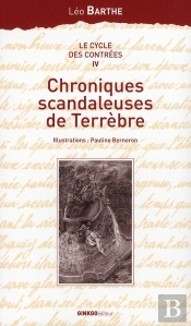 Le Cycle Des Contrées Tome 4 ; Chroniques Scandaleuses De Terrèbre