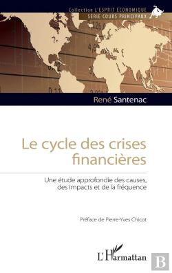 Bertrand.pt - Le Cycle Des Crises Financières ; Une Étude Approfondie Des Causes, Des Impacts Et De La Fréquence