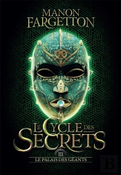Le Cycle Des Secrets Tome 3 : Le Palais Des Géants