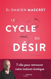 Le Cycle Du Désir : 7 Clés Pour Retrouver Son Instinct Érotique