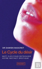 Le Cycle Du Désir : Sept Clés Pour Retrouver Votre Instinct Érotique