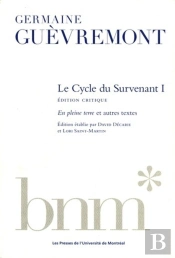 Le Cycle Du Survenant I, Edition Critique - En Pleine Terre Et Autres Textes