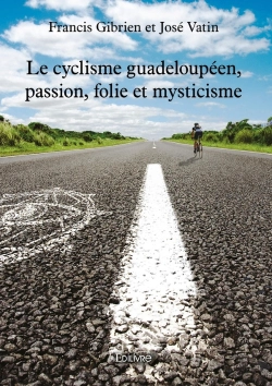 Bertrand.pt - Le Cyclisme Guadeloupéen, Passion, Folie Et Mysticisme