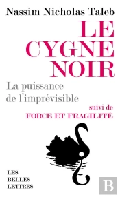 Le Cygne Noir ; La Puissance De L'Imprévisibl ;  Force Et Fragilité