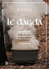 Le Dagda : Introduction Au Dieu-Druide D'Irlande